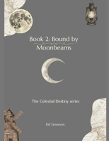 Book 2: Bound by Moonbeams: The Celestial Destiny series B0GZP1FBYD Book Cover