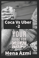 Coca Vs Uber : (part 2 ): Your Guide For Great start-up B08HTP4Q42 Book Cover