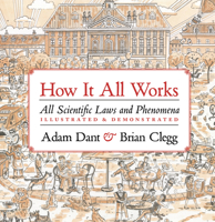 How it All Works: Scientific laws and phenomena illustrated & demonstrated 0711256780 Book Cover