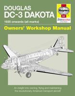 Douglas DC-3 Dakota: An insight into owning, flying, and maintaining the revolutionary American 0760342911 Book Cover