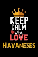 Keep Calm And Love Havaneses Notebook - Havaneses Funny Gift: Lined Notebook / Journal Gift, 120 Pages, 6x9, Soft Cover, Matte Finish 1673917496 Book Cover