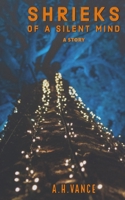 Shrieks of a Silent Mind 1652960341 Book Cover