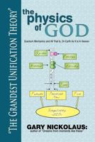 The Physics of God: Quantum Mechanics and All That Is, On Earth As It Is In Heaven 147715888X Book Cover