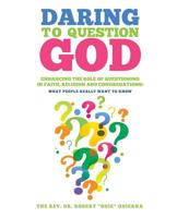 Daring to Question God 162952316X Book Cover