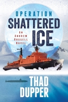Operation Shattered Ice 099834768X Book Cover