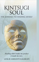 Kintsugi Soul: The Journey to Finding Myself 1970864389 Book Cover