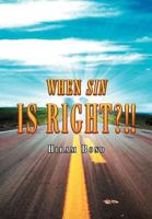 When Sin Is Right?!! 1465391452 Book Cover