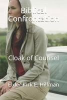 Biblical Confrontation: Cloak of Counsel 1718113625 Book Cover