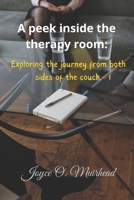A peek into the therapy room: Exploring the journey from both sides of the couch. B0BTRSYG6N Book Cover