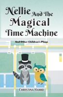 Nellie and the Magical Time Machine: and other children's plays 0228821096 Book Cover