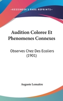Audition Coloree Et Phenomenes Connexes: Observes Chez Des Ecoliers (1901) 1160306524 Book Cover
