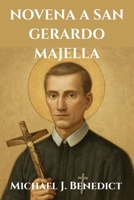 NOVENA A SAN GERARDO MAJELLA: Nueve días de devoción al Santo Patrono de las futuras madres (Spanish Edition) B0FS6K16P8 Book Cover