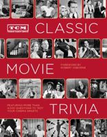 TCM Classic Movie Trivia: Featuring More Than 4,000 Questions to Test Your Trivia Smarts: (Movie Trivia Book, Book for Dads, Film History Book)