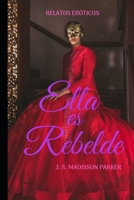 Ella es Rebelde: Relatos Er�ticos 169436335X Book Cover