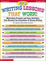 50 Writing Lessons That Work!: Motivating Prompts and Easy Activities That Develop the Essentials of Strong Writing (Grades 4-8) 0590522124 Book Cover