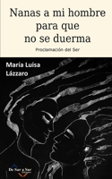 NANAS A MI HOMBRE PARA QUE NO SE DUERMA: Proclamación del Ser (Poetas de Hoy) B08X7MZ4T1 Book Cover