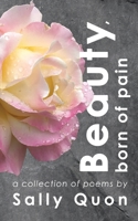 Beauty Born of Pain 1990389309 Book Cover