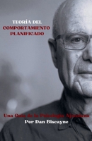 Teoría del Comportamiento Planificado: Una Guía de la Psicología Ajzeniana (Teorías Psicológicas) (Spanish Edition) B0GSSSS6N6 Book Cover