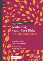 Revitalizing Health Care Ethics: The Clinician’s Voice 303178474X Book Cover