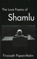 The Love Poems of Ahmad Shamlu 1588140377 Book Cover