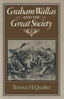 Graham Wallas and the Great Society 1349049255 Book Cover