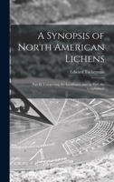 A Synopsis of North American Lichens [microform]: Part II, Comprising the Lecideacei, and (in Part) the Graphidacei 101502016X Book Cover