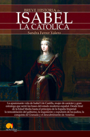 Breve historia de Isabel la Católica 1799761304 Book Cover