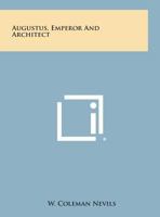 Augustus, Emperor and Architect 1258978156 Book Cover