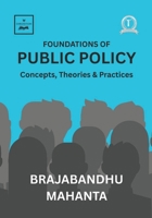 Foundations of Public Policy: Concepts, Theories and Practices (Political Science) B0FPCDGV92 Book Cover