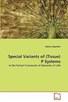 Special Variants of (Tissue) P Systems: In the Formal Framework of Networks of Cells 3639320182 Book Cover