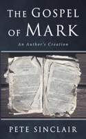 The Gospel of Mark: An Author's Creation B0GZSSWR97 Book Cover