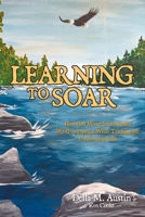 Learning to Soar: How God Miraculously Healed My Quadriplegia While Teaching Me Unwavering Faith B0DYH848RM Book Cover