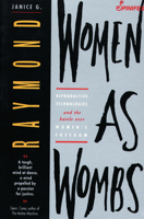 Women As Wombs: Reproductive Technologies and the Battle over Women's Freedom 0062508997 Book Cover