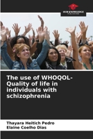 The use of WHOQOL- Quality of life in individuals with schizophrenia 6208059836 Book Cover