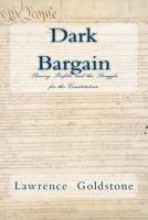 Dark Bargain: Slavery, Profits, and the Struggle for the Constitution 0802714609 Book Cover