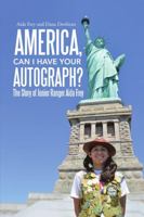 America, Can I Have Your Autograph?: The Story of Junior Ranger Aida Frey 1483448967 Book Cover