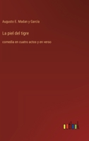 La piel del tigre: comedia en cuatro actos y en verso (Spanish Edition) 3368054821 Book Cover