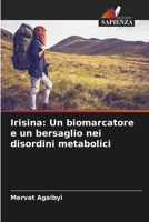 Irisina: Un biomarcatore e un bersaglio nei disordini metabolici (Italian Edition) 6207913515 Book Cover