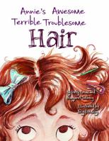 Annie's Awesome Terrible Troublesome Hair 0998359114 Book Cover
