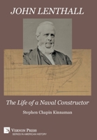 John Lenthall: The Life of a Naval Constructor (B&W) 1648894968 Book Cover