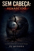 Sem Cabeça: Renascido (Portuguese Edition) B0GKG5XM4N Book Cover