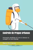 Controle de Pragas Urbanas: Informações detalhadas de como se destacar ou conseguir um novo emprego. (Portuguese Edition) B08K3YHZLP Book Cover