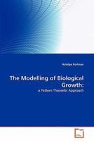 The Modelling of Biological Growth:: a Pattern Theoretic Approach 3639303857 Book Cover
