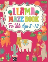 LLAMA Maze Book For Kids Ages 8-12: A Maze Activity Book for Kids (Maze Books for Kids) - A Brain Challenge Game For Llama Lovers 1676260935 Book Cover