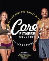 Core Fitness Solution: More than 5,000 Customized Workouts You Can Do Anywhere 159233640X Book Cover