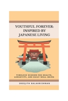 YOUNG FOREVER: THE JAPANESE WAY: Ancient Habits, Modern Science, and Everyday Practices for Lifelong Health B0GG3957HH Book Cover