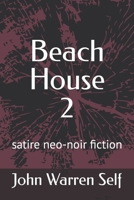 Beach House 2: satire neo-noir fiction B0B1JQFZJ3 Book Cover