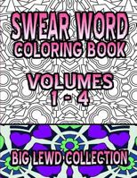 Swear Word Coloring Book: Big Lewd Collection (Volumes 1 - 4) 153043081X Book Cover