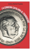 La condena catalana al franquismo 8479481668 Book Cover