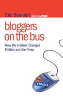 Bloggers on the Bus: How the Internet Changed Politics and the Press 1416560106 Book Cover